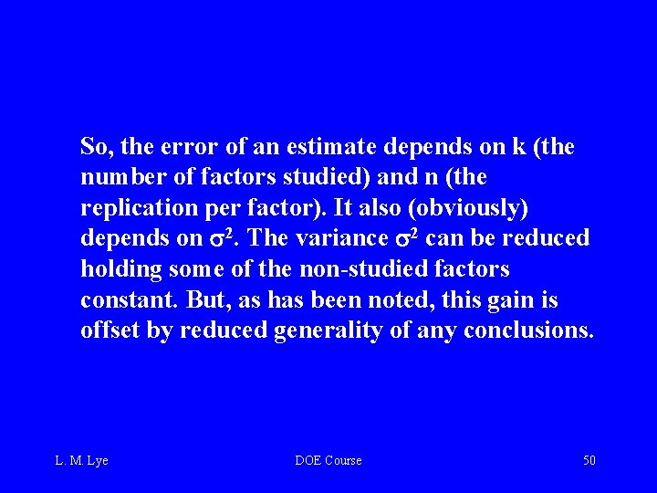 So, the error of an estimate depends on k (the number of factors studied)