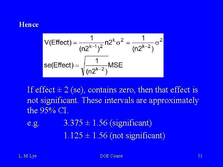 Hence If effect ± 2 (se), contains zero, then that effect is not significant.