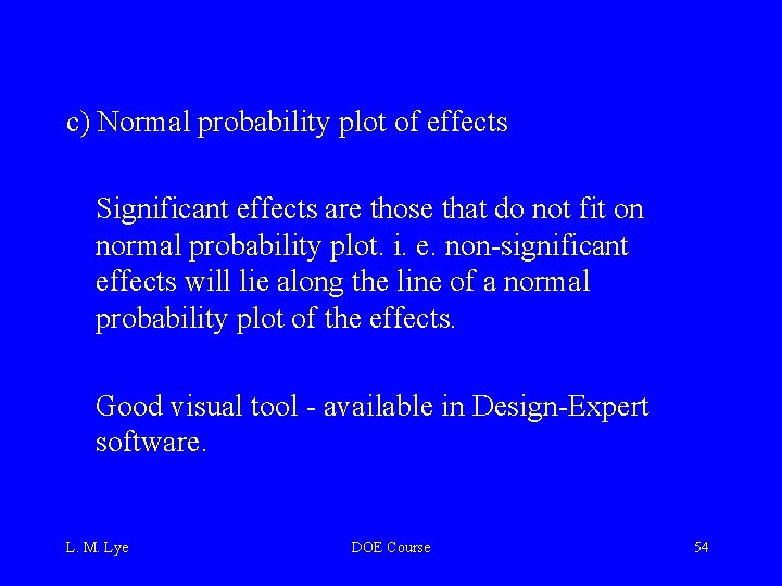 c) Normal probability plot of effects Significant effects are those that do not fit