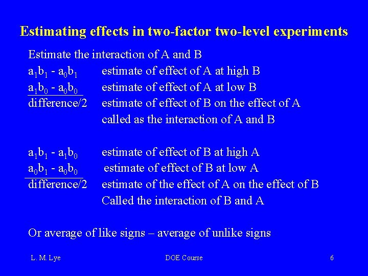 Estimating effects in two-factor two-level experiments Estimate the interaction of A and B a