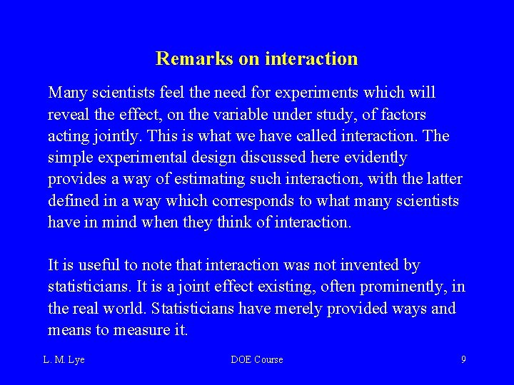 Remarks on interaction Many scientists feel the need for experiments which will reveal the