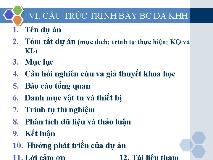 VI. CẤU TRÚC TRÌNH BÀY BC DA KHH 1. Tên dự án 2. Tóm