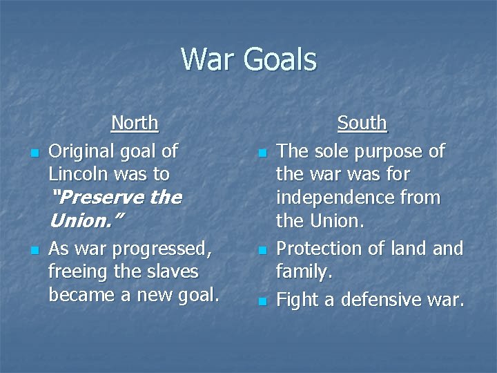 War Goals n North Original goal of Lincoln was to n “Preserve the Union.