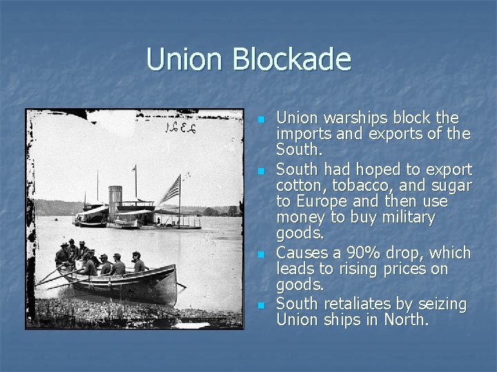Union Blockade n n Union warships block the imports and exports of the South