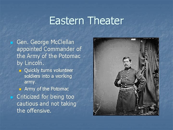 Eastern Theater n Gen. George Mc. Clellan appointed Commander of the Army of the