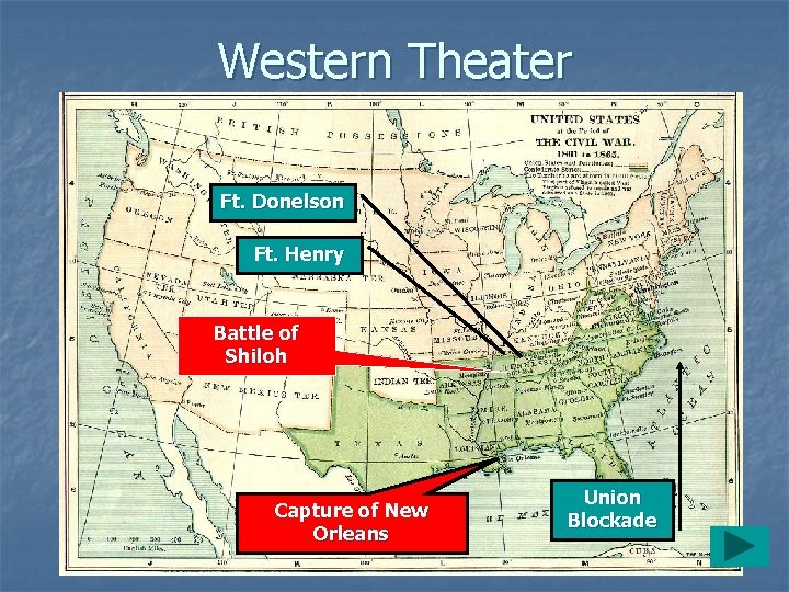 Western Theater Ft. Donelson Ft. Henry Battle of Shiloh Capture of New Orleans Union