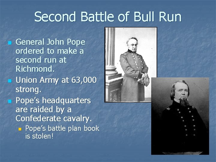 Second Battle of Bull Run n General John Pope ordered to make a second