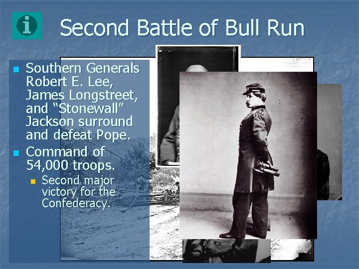 Second Battle of Bull Run n n Southern Generals Robert E. Lee, James Longstreet,