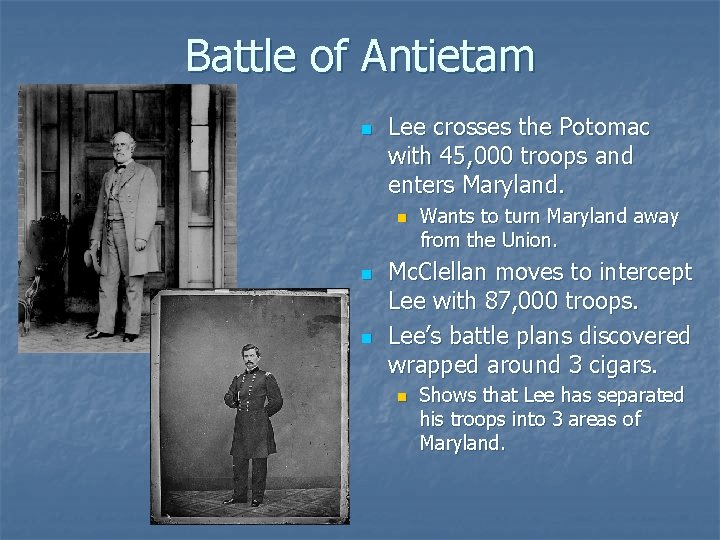 Battle of Antietam n Lee crosses the Potomac with 45, 000 troops and enters