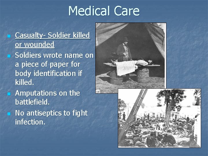 Medical Care n n Casualty- Soldier killed or wounded Soldiers wrote name on a
