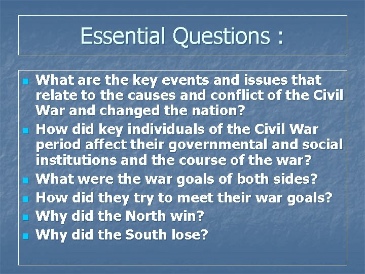 Essential Questions : n n n What are the key events and issues that