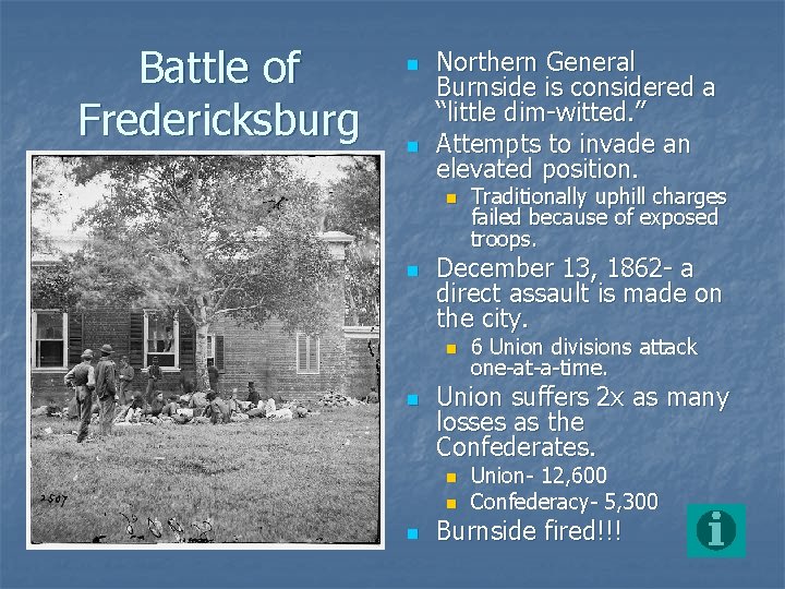 Battle of Fredericksburg n n Northern General Burnside is considered a “little dim-witted. ”