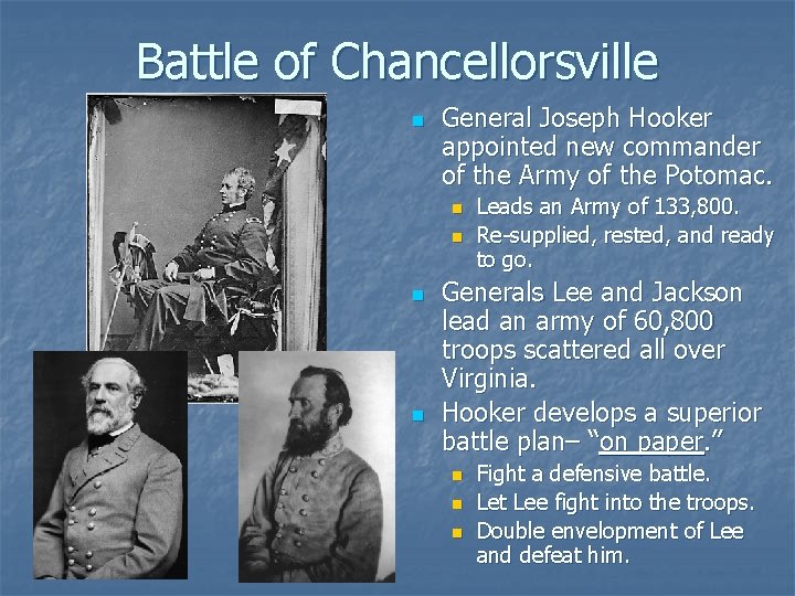 Battle of Chancellorsville n General Joseph Hooker appointed new commander of the Army of