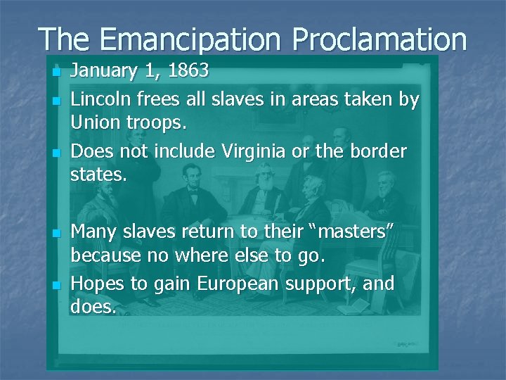 The Emancipation Proclamation n n January 1, 1863 Lincoln frees all slaves in areas