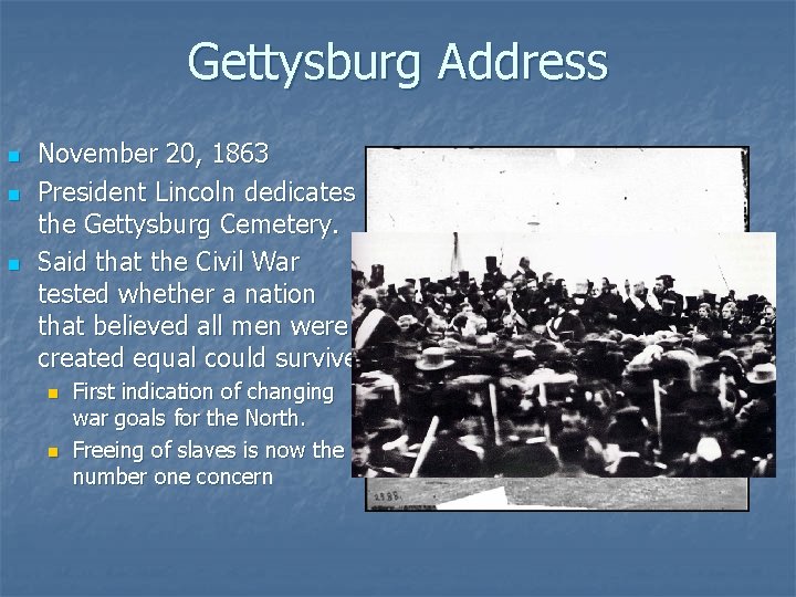 Gettysburg Address n n n November 20, 1863 President Lincoln dedicates the Gettysburg Cemetery.
