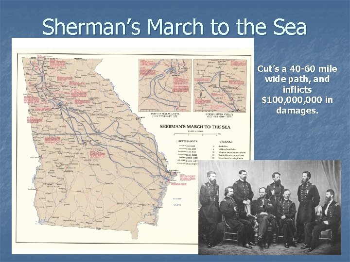 Sherman’s March to the Sea Cut’s a 40 -60 mile wide path, and inflicts