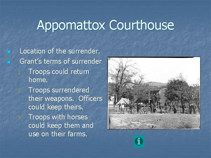 Appomattox Courthouse n n Location of the surrender. Grant’s terms of surrender 1. Troops