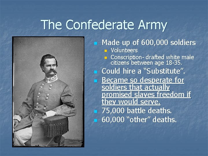 The Confederate Army n Made up of 600, 000 soldiers n n n Volunteers