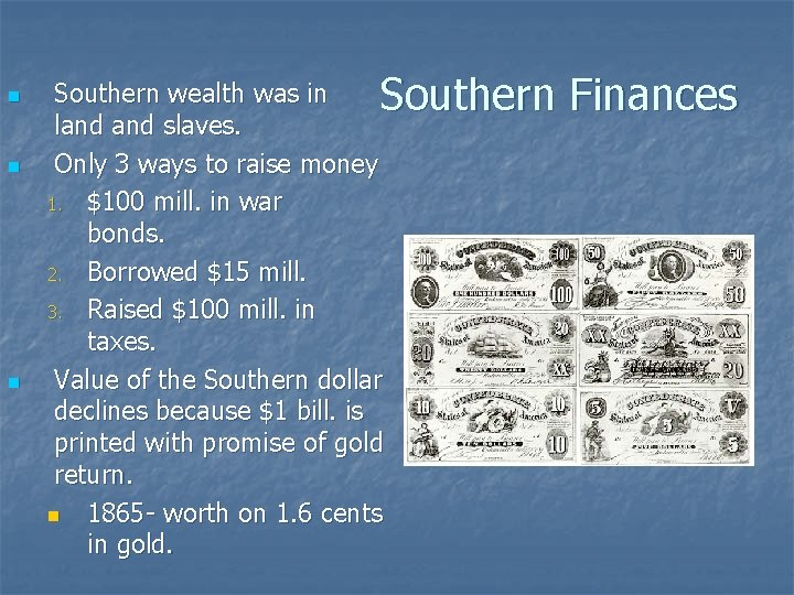 n n n Southern Finances Southern wealth was in land slaves. Only 3 ways