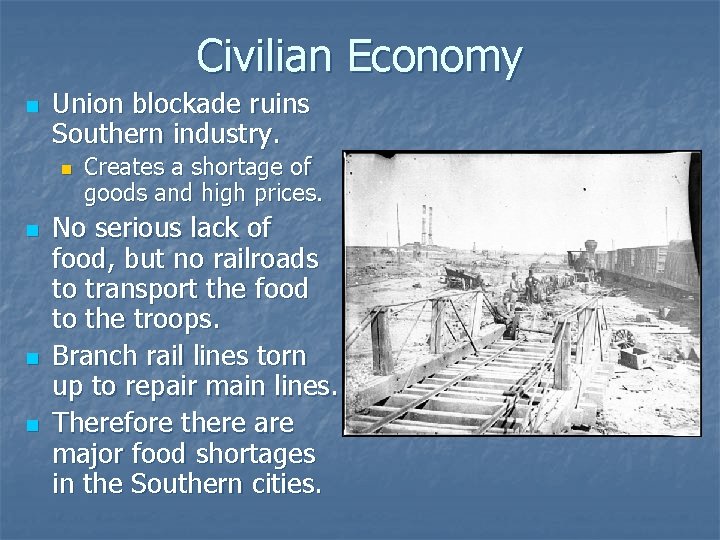 Civilian Economy n Union blockade ruins Southern industry. n n Creates a shortage of