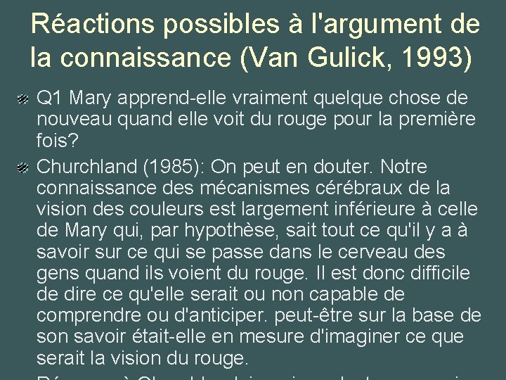 Réactions possibles à l'argument de la connaissance (Van Gulick, 1993) Q 1 Mary apprend-elle