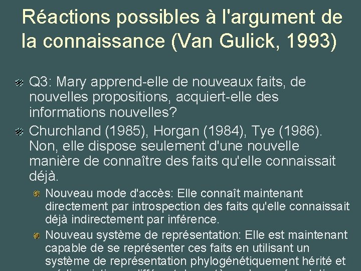 Réactions possibles à l'argument de la connaissance (Van Gulick, 1993) Q 3: Mary apprend-elle