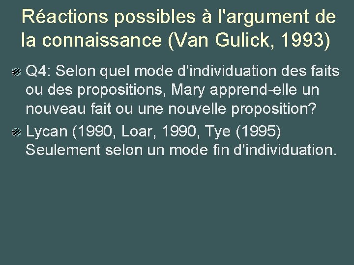 Réactions possibles à l'argument de la connaissance (Van Gulick, 1993) Q 4: Selon quel
