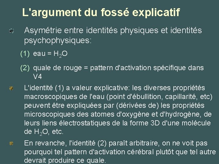 L'argument du fossé explicatif Asymétrie entre identités physiques et identités psychophysiques: (1) eau =