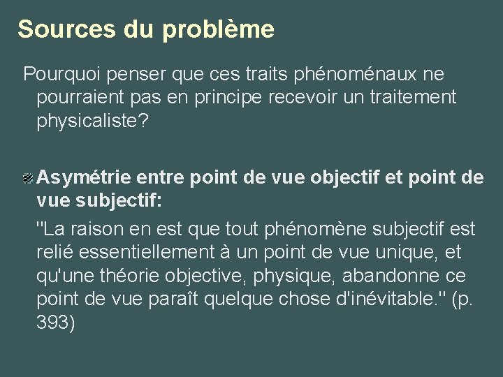 Sources du problème Pourquoi penser que ces traits phénoménaux ne pourraient pas en principe