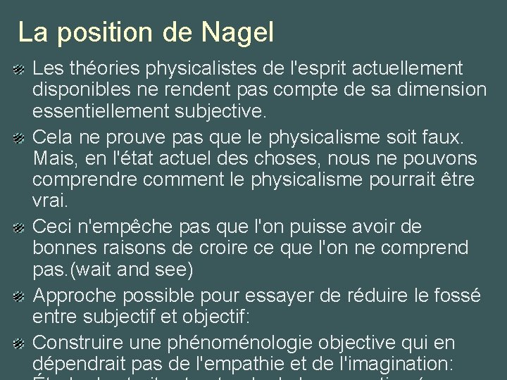 La position de Nagel Les théories physicalistes de l'esprit actuellement disponibles ne rendent pas