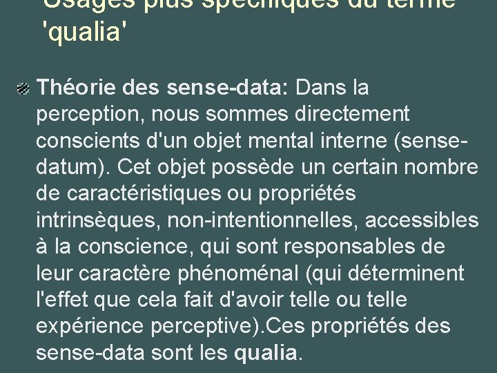 Usages plus spécifiques du terme 'qualia' Théorie des sense-data: Dans la perception, nous sommes