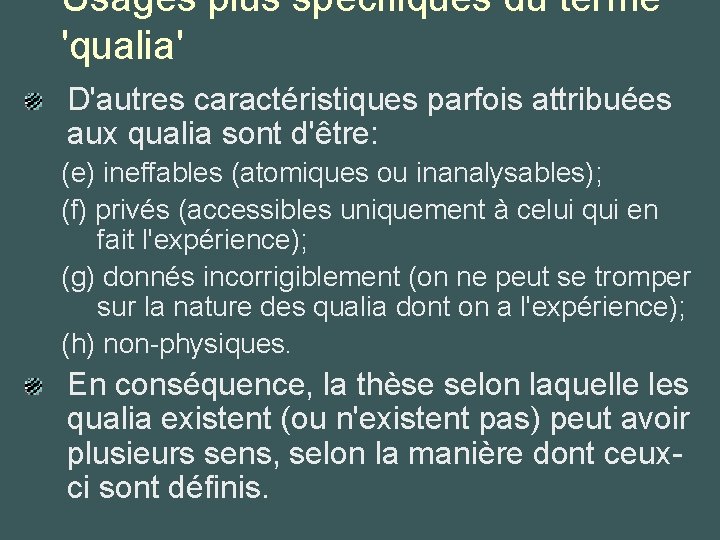 Usages plus spécifiques du terme 'qualia' D'autres caractéristiques parfois attribuées aux qualia sont d'être: