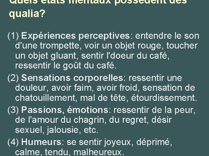 Quels états mentaux possèdent des qualia? (1) Expériences perceptives: entendre le son d'une trompette,