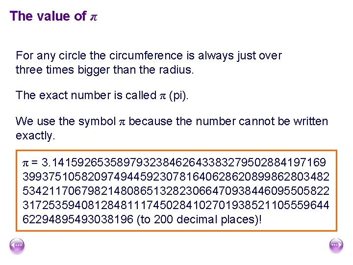 The value of π For any circle the circumference is always just over three