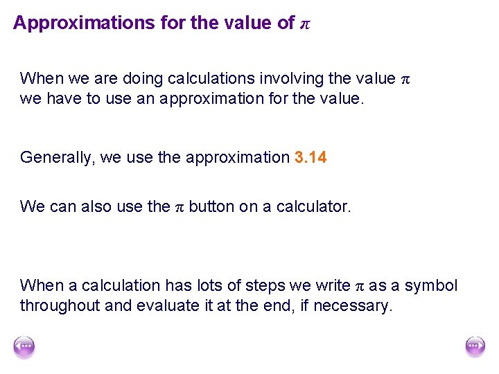 Approximations for the value of π When we are doing calculations involving the value