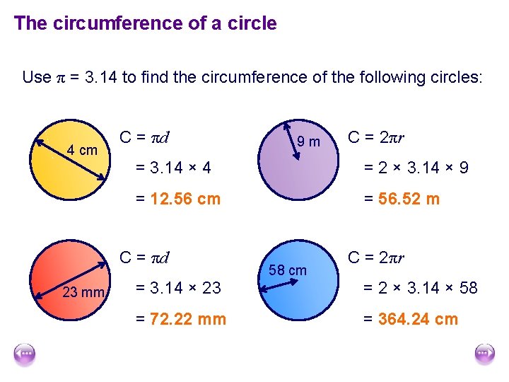 The circumference of a circle Use π = 3. 14 to find the circumference