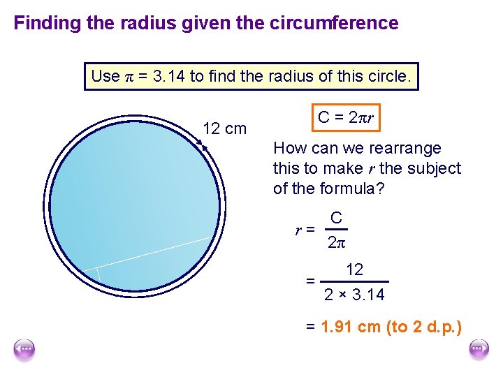 Finding the radius given the circumference Use π = 3. 14 to find the