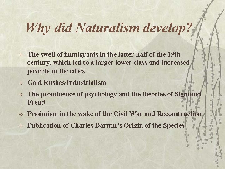 Why did Naturalism develop? v The swell of immigrants in the latter half of