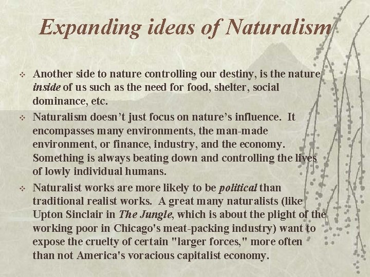 Expanding ideas of Naturalism v v v Another side to nature controlling our destiny,