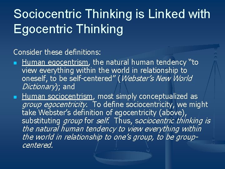 Sociocentric Thinking is Linked with Egocentric Thinking Consider these definitions: n Human egocentrism, the