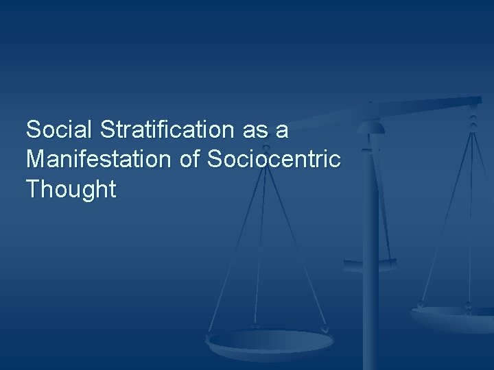 Social Stratification as a Manifestation of Sociocentric Thought 