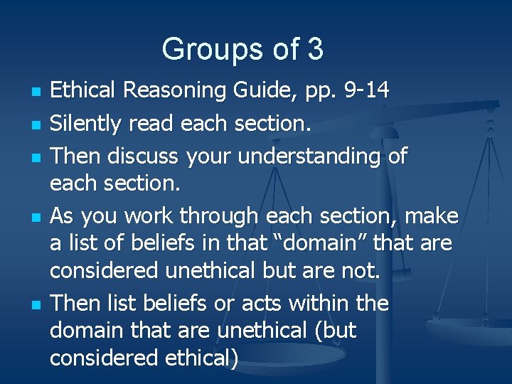 Groups of 3 n n n Ethical Reasoning Guide, pp. 9 -14 Silently read