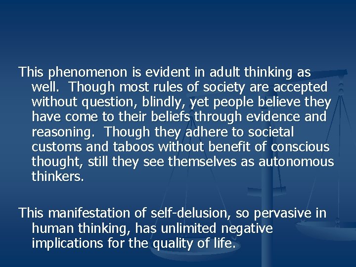 This phenomenon is evident in adult thinking as well. Though most rules of society