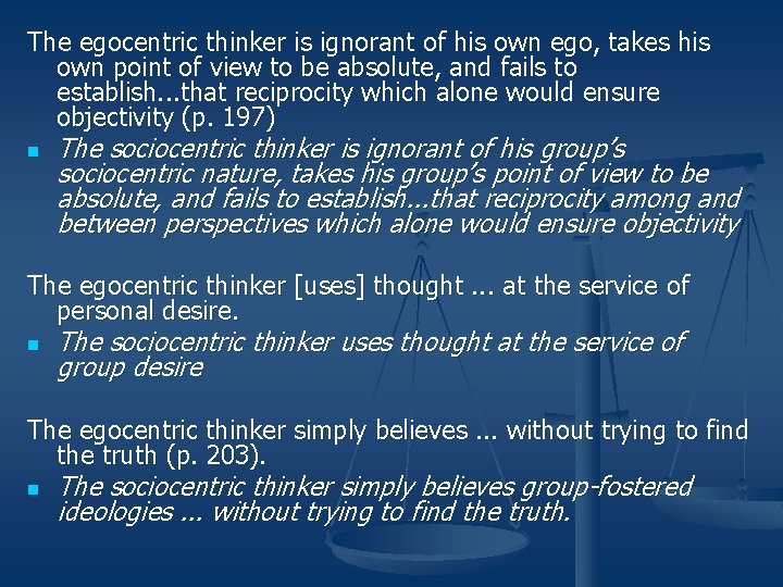 The egocentric thinker is ignorant of his own ego, takes his own point of