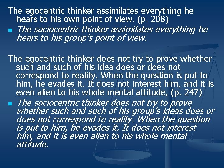 The egocentric thinker assimilates everything he hears to his own point of view. (p.