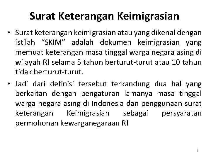 Surat Keterangan Keimigrasian • Surat keterangan keimigrasian atau yang dikenal dengan istilah “SKIM” adalah