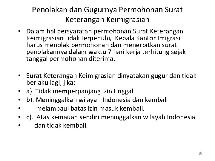 Penolakan dan Gugurnya Permohonan Surat Keterangan Keimigrasian • Dalam hal persyaratan permohonan Surat Keterangan