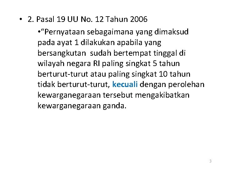 • 2. Pasal 19 UU No. 12 Tahun 2006 • “Pernyataan sebagaimana yang