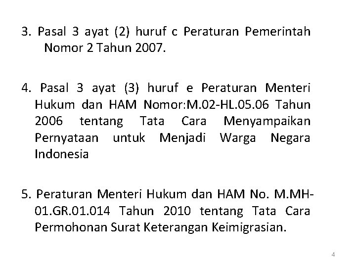 3. Pasal 3 ayat (2) huruf c Peraturan Pemerintah Nomor 2 Tahun 2007. 4.