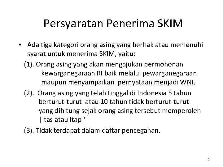 Persyaratan Penerima SKIM • Ada tiga kategori orang asing yang berhak atau memenuhi syarat